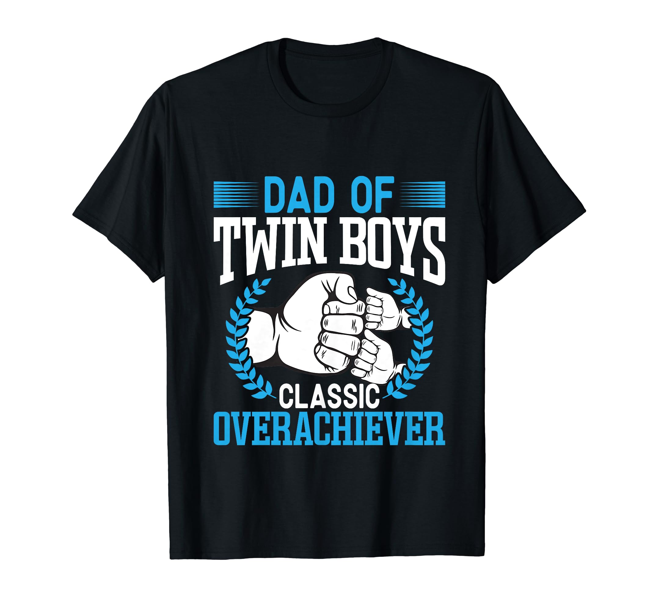 Dad Twin Overachiever Father Two Twin T-Shirt - Fun Novelty Design Unisex - T-Shirt, Sweatshirt, Hoodie