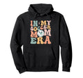 Groovy My Soccer Mom Era Funny Hoodie - Trendy Graphic Unisex - T-Shirt, Sweatshirt, Hoodie