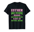 Badass Esther Name Unique Nickname T-Shirt - Unique Graphic Men Women - T-Shirt, Sweatshirt, Hoodie