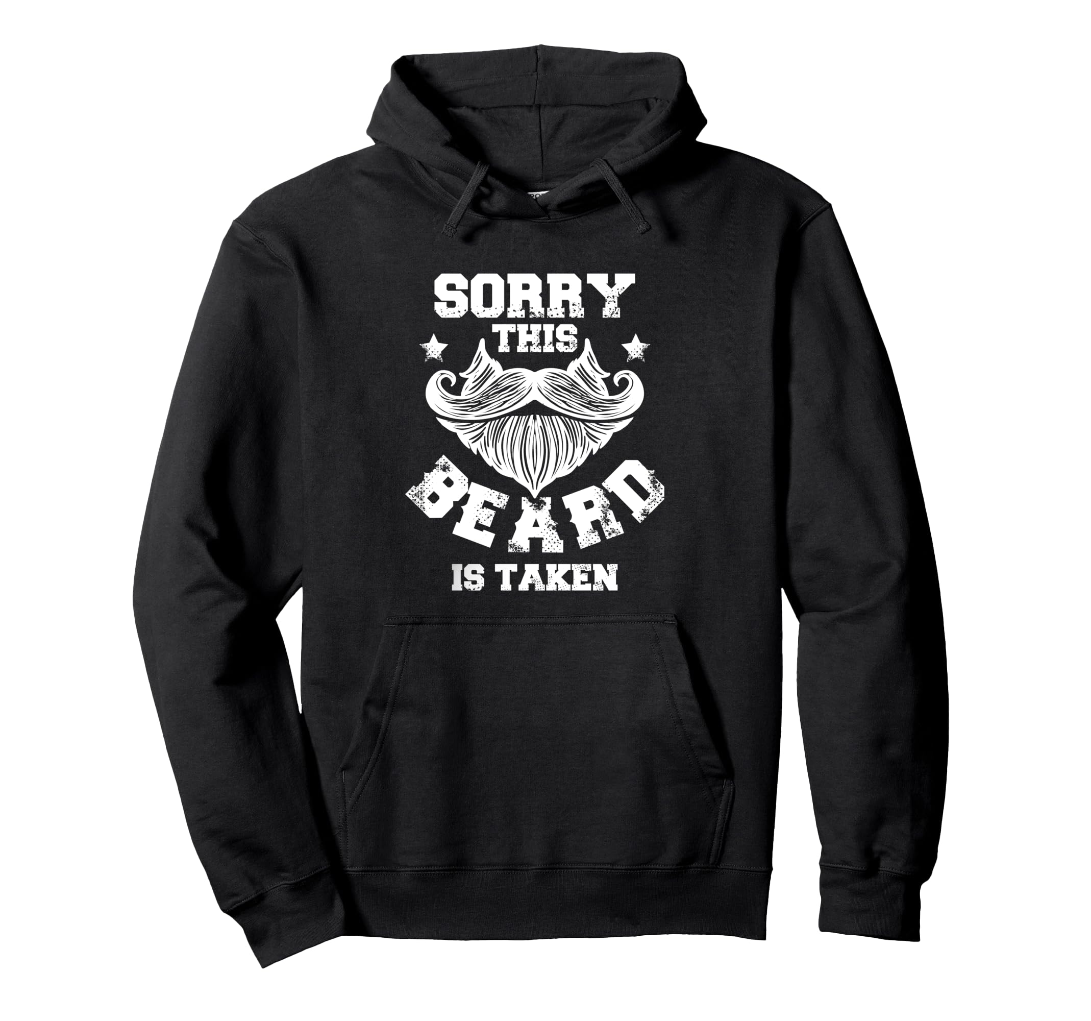 Sorry This Beard Is Taken Bearded Hoodie - Casual Everyday Wear Unisex - T-Shirt, Sweatshirt, Hoodie