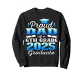Proud Dad 2025 6Th Grade Graduate Sweatshirt - Custom Art Print Men Women - T-Shirt, Sweatshirt, Hoodie