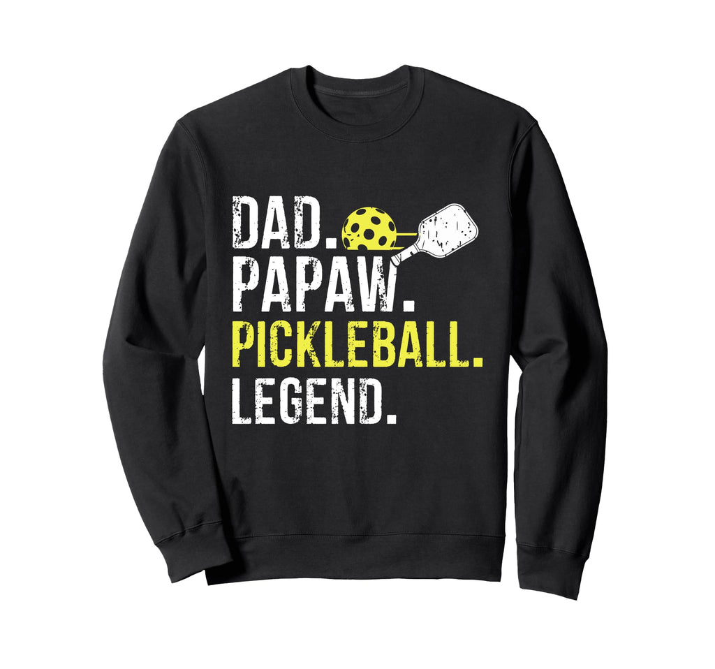 Dad Papaw Pickleball Legend Sweatshirt - Casual Everyday Wear Unisex - T-Shirt, Sweatshirt, Hoodie