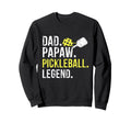 Dad Papaw Pickleball Legend Sweatshirt - Casual Everyday Wear Unisex - T-Shirt, Sweatshirt, Hoodie