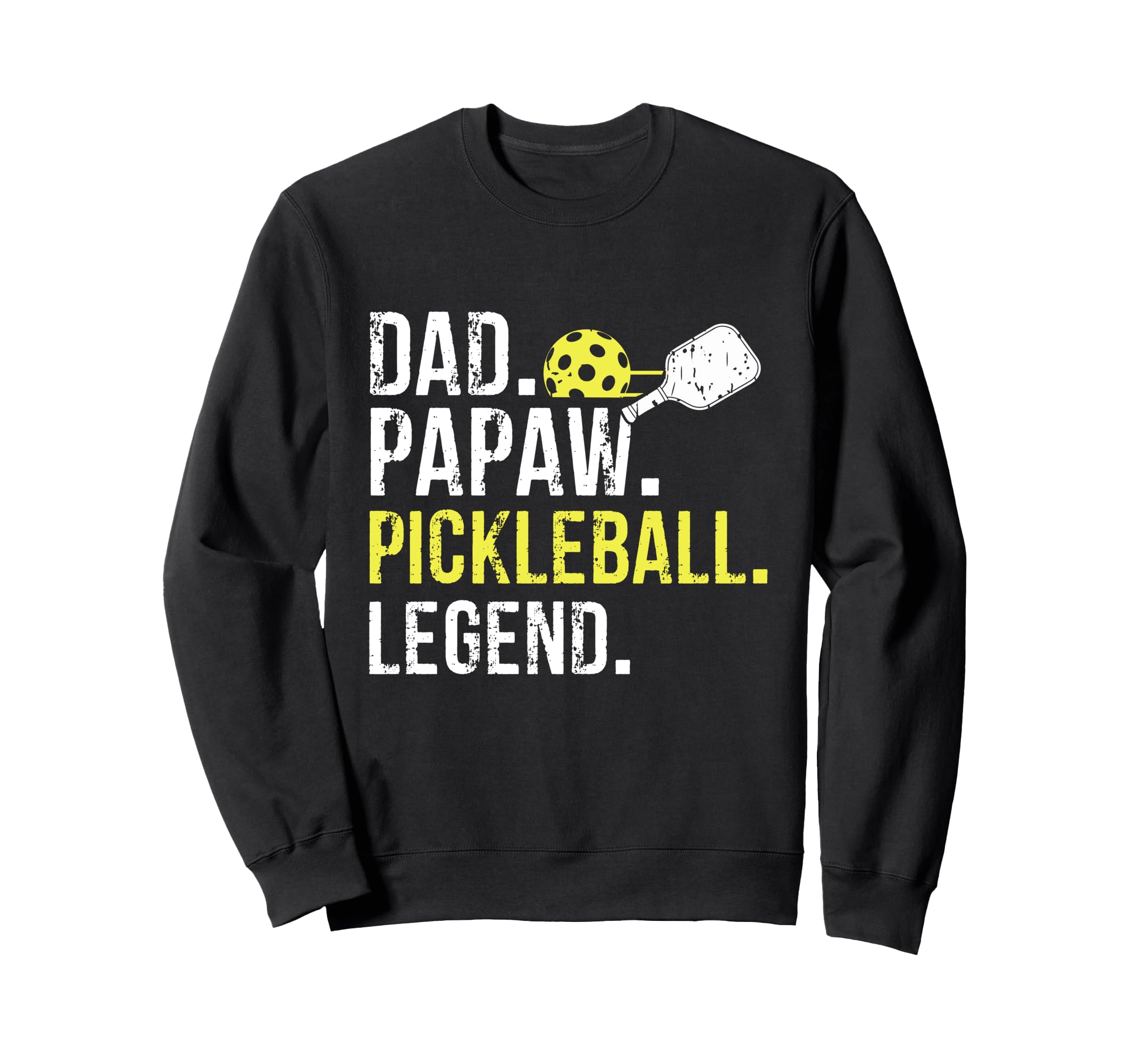 Dad Papaw Pickleball Legend Sweatshirt - Casual Everyday Wear Unisex - T-Shirt, Sweatshirt, Hoodie