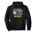 Soccer Mima My Favorite Player Calls Hoodie - Streetwear Style Men Women - T-Shirt, Sweatshirt, Hoodie
