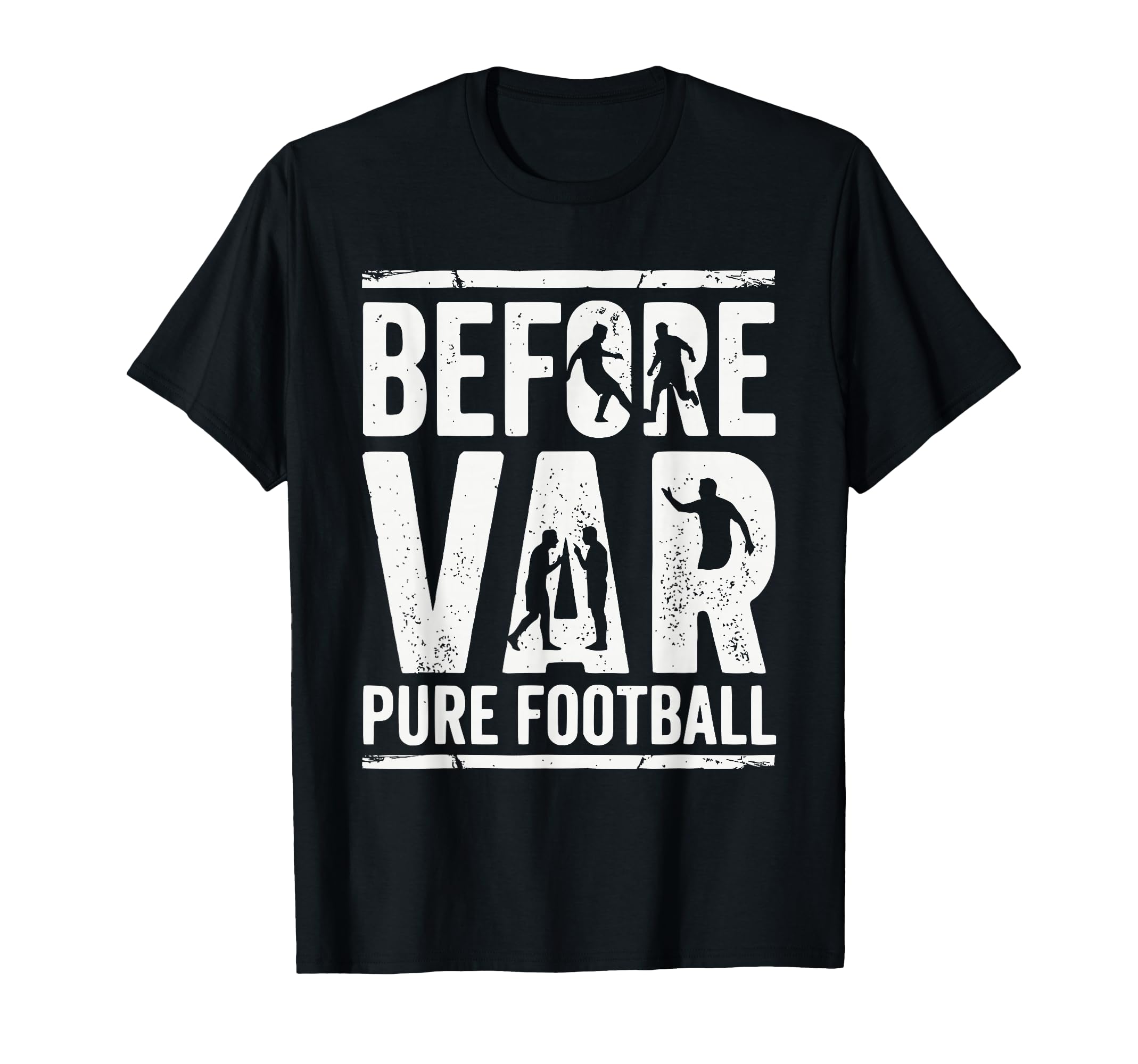 Before Var Pure Football Soccer Fan T-Shirt - Novelty Apparel for Adults - T-Shirt, Sweatshirt, Hoodie