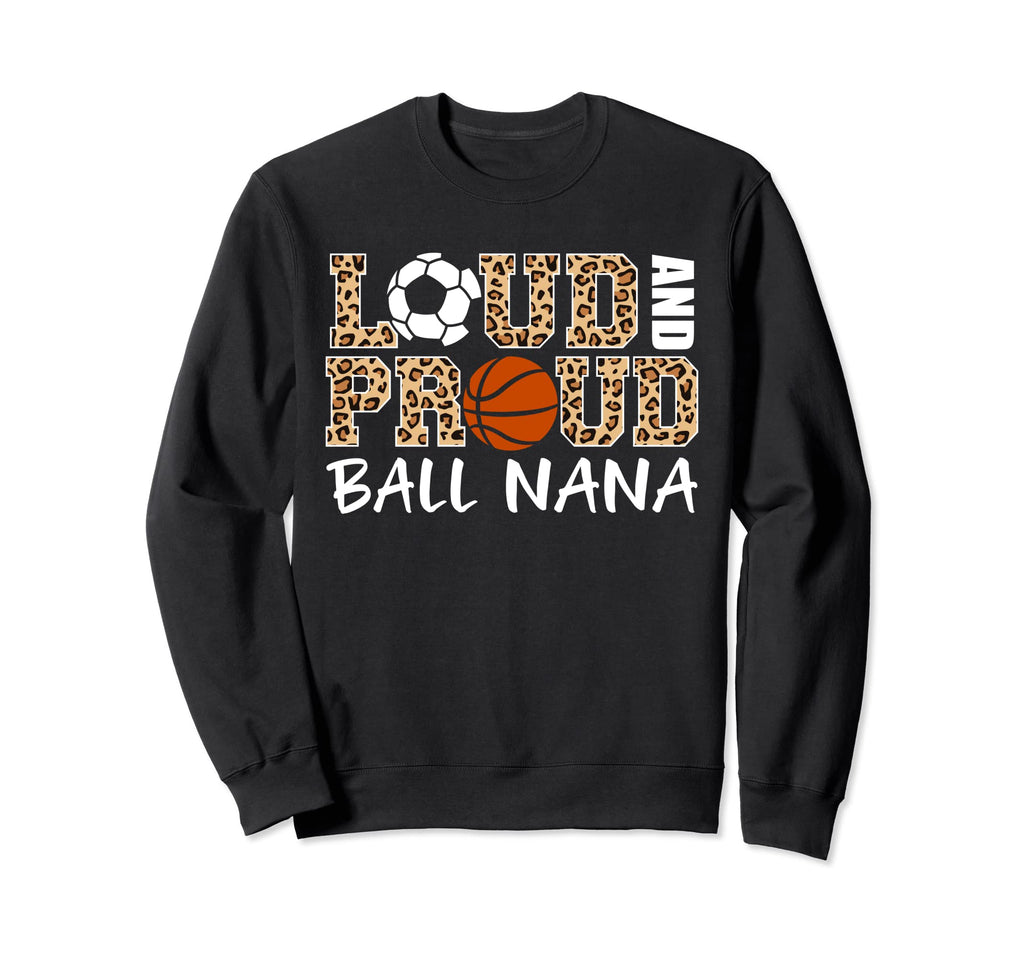 Loud And Proud Soccer Basketball Sweatshirt - Graphic Print for Adults - T-Shirt, Sweatshirt, Hoodie