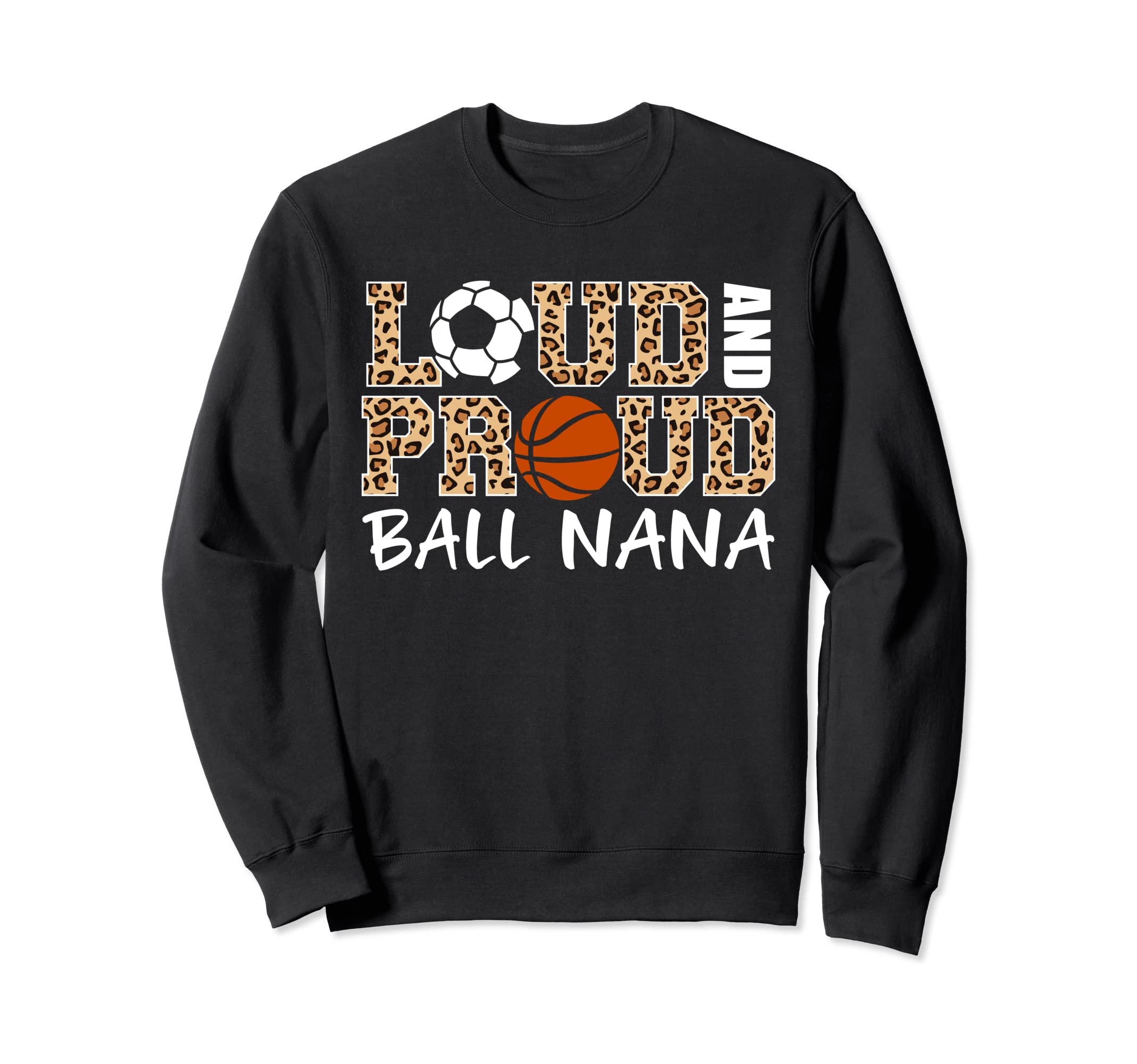 Loud And Proud Soccer Basketball Sweatshirt - Graphic Print for Adults - T-Shirt, Sweatshirt, Hoodie
