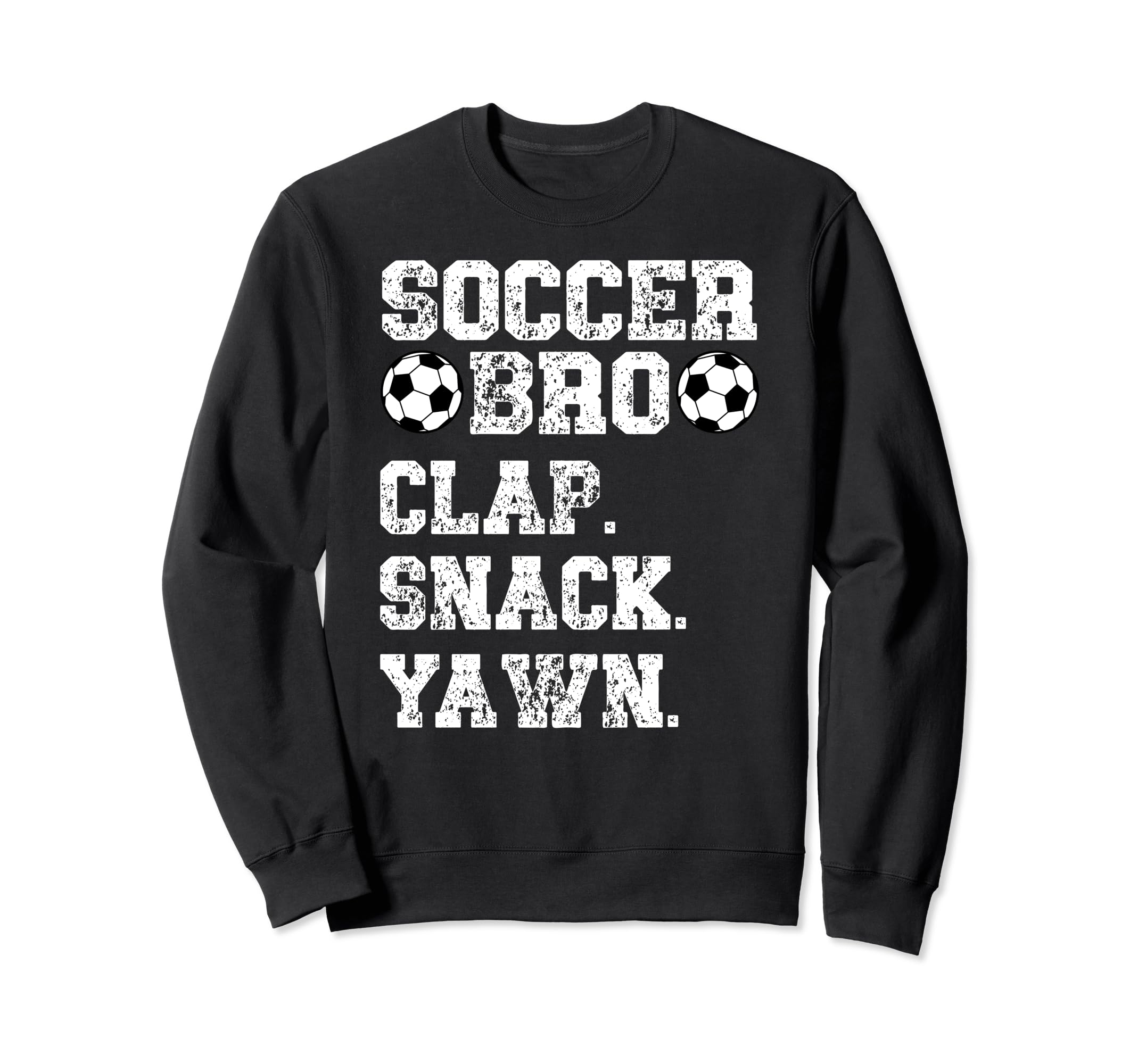 Soccer Bro Clap Snack Yawn Soccer Sweatshirt - Custom Art Print for Adults - T-Shirt, Sweatshirt, Hoodie