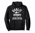 Funny Soccer Goalie Grandpa Soccer Hoodie - Fun Novelty Design Unisex - T-Shirt, Sweatshirt, Hoodie