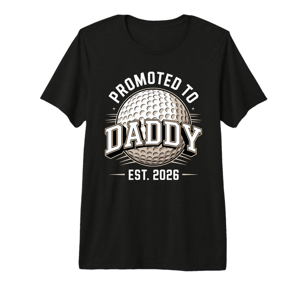 Mens Promoted To Daddy Est 2026 Funny Golf T-Shirt - Graphic Print Unisex - T-Shirt, Sweatshirt, Hoodie
