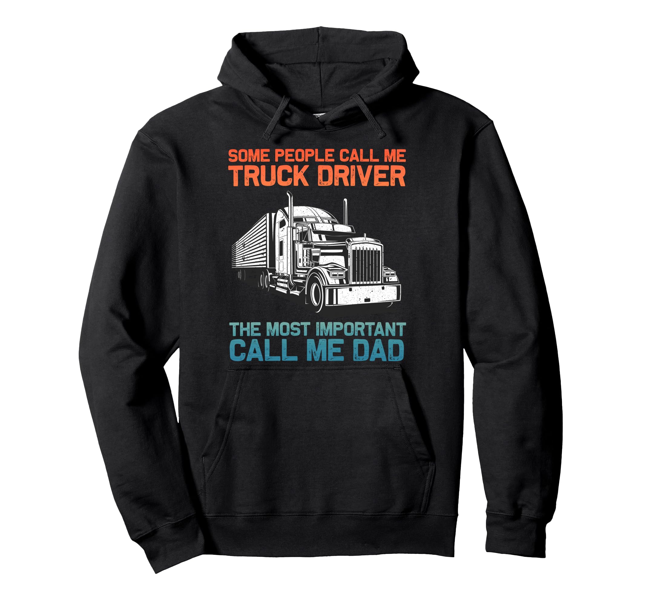 Truck Driver Art Dad Father Trucking Cdl Hoodie - Graphic Print Men Women - T-Shirt, Sweatshirt, Hoodie