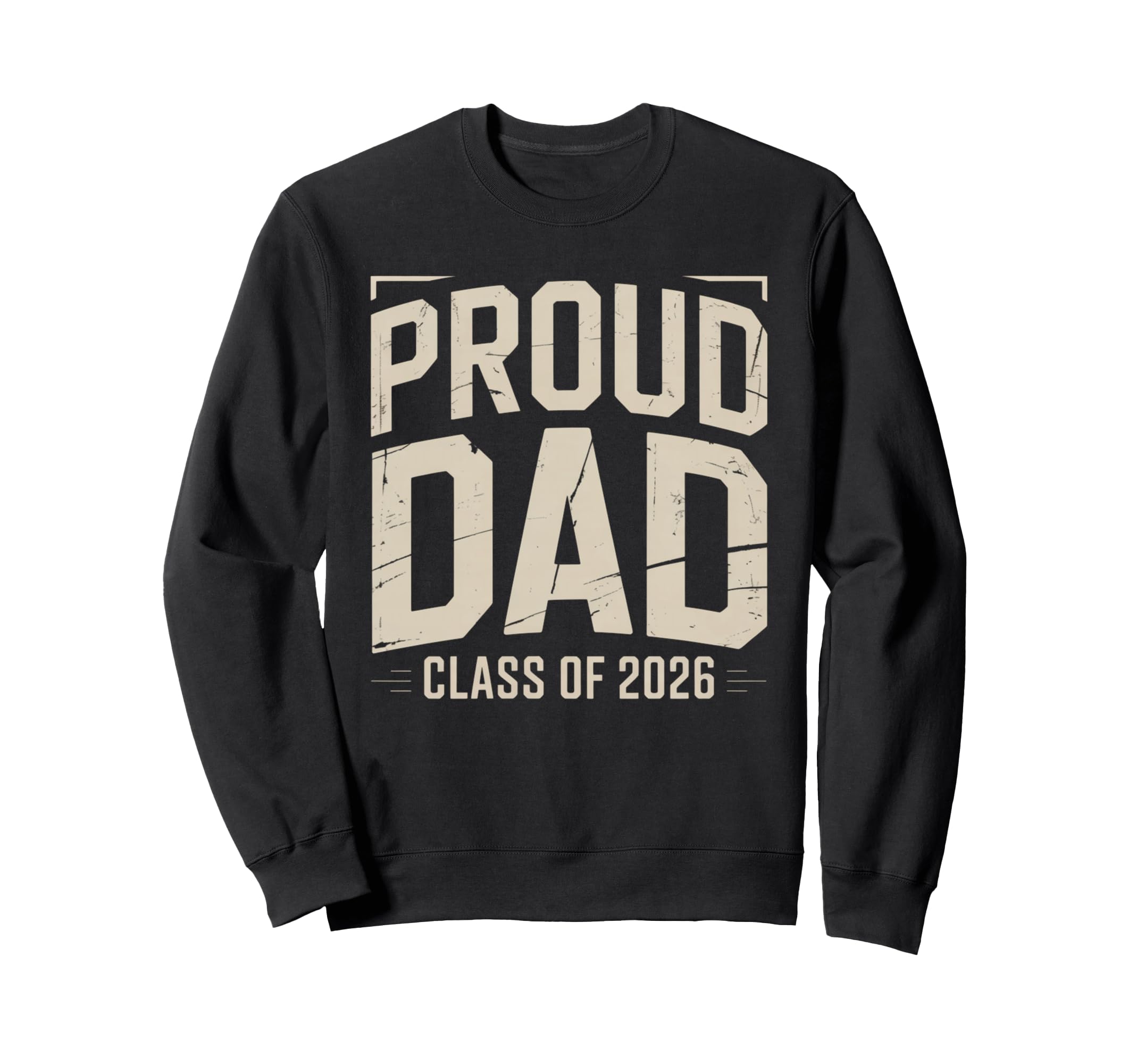Proud Dad Class 2026 Graduate Senior Sweatshirt - Streetwear Style Unisex - T-Shirt, Sweatshirt, Hoodie