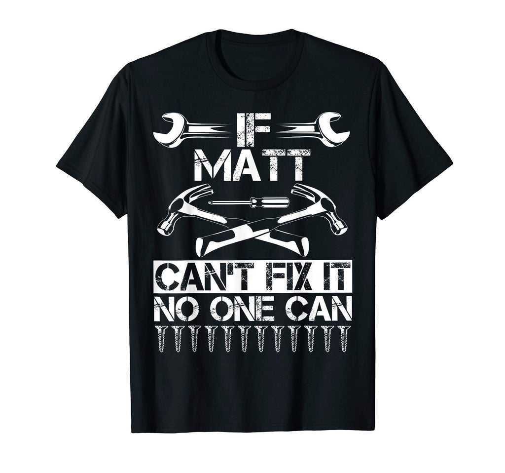 Matt Fix It Funny Birthday Personalized T-Shirt - Trendy Graphic Men Women - T-Shirt, Sweatshirt, Hoodie