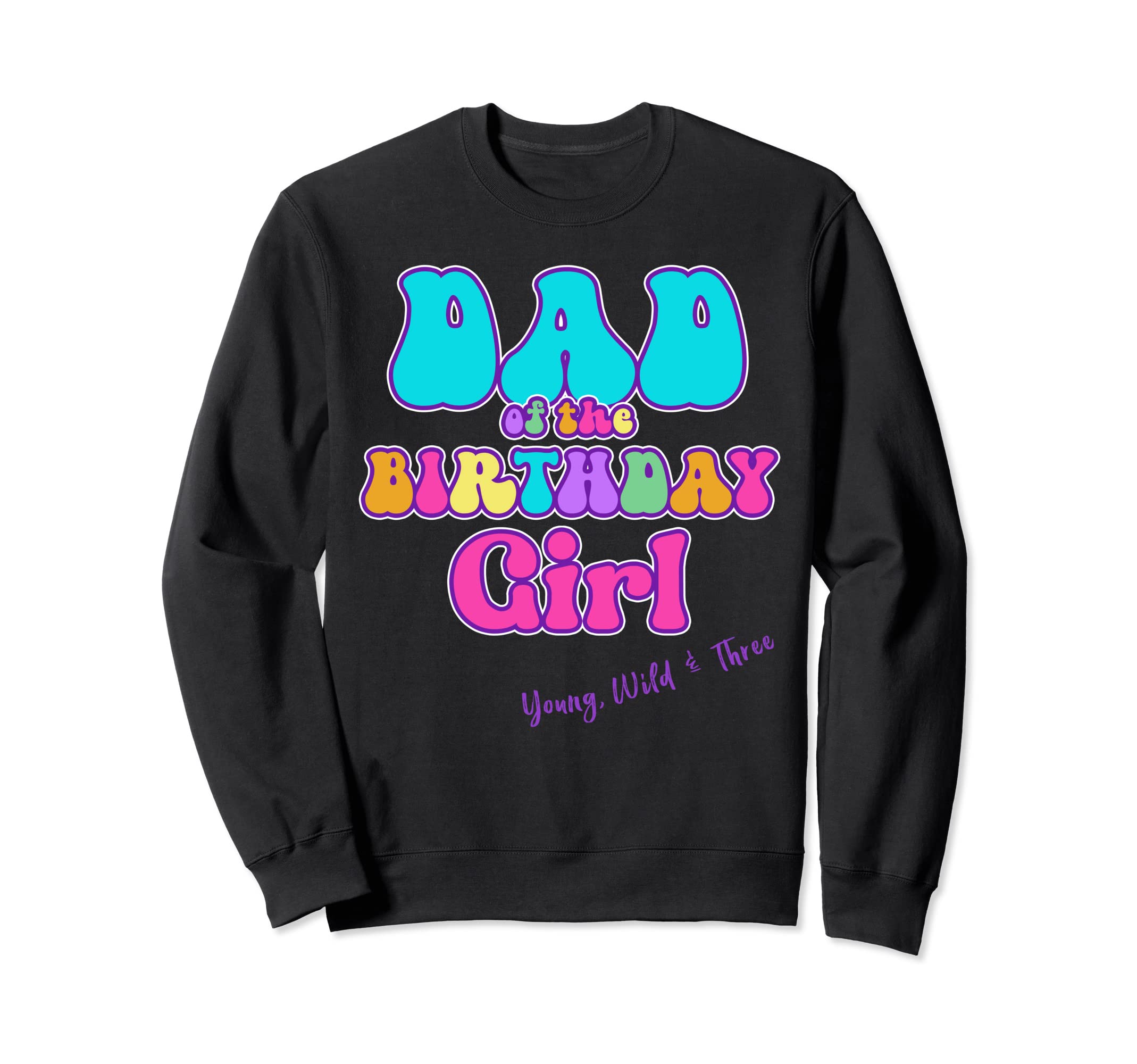 Young Wild Three Dad Birthday Sweatshirt - Minimalist Print Men Women - T-Shirt, Sweatshirt, Hoodie