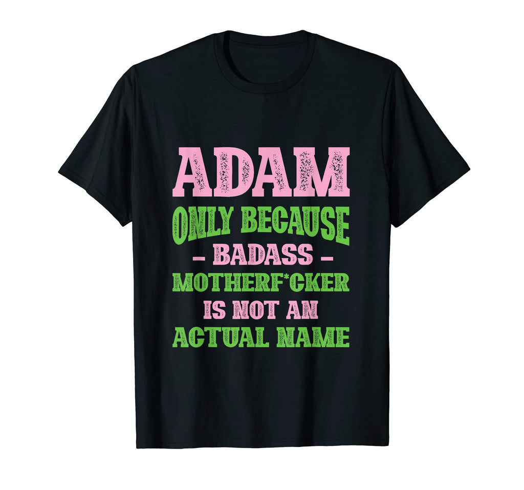 Badass Adam Name Unique Nickname Quirky T-Shirt - Minimalist Print Unisex - T-Shirt, Sweatshirt, Hoodie