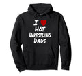 I Heart Love Hot Wrestling Dads Older Hoodie - Novelty Apparel Men Women - T-Shirt, Sweatshirt, Hoodie