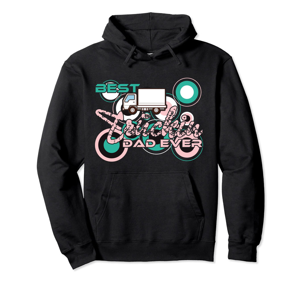Trucker Best Truckin Dad Ever Truck Hoodie - Streetwear Style Men Women - T-Shirt, Sweatshirt, Hoodie