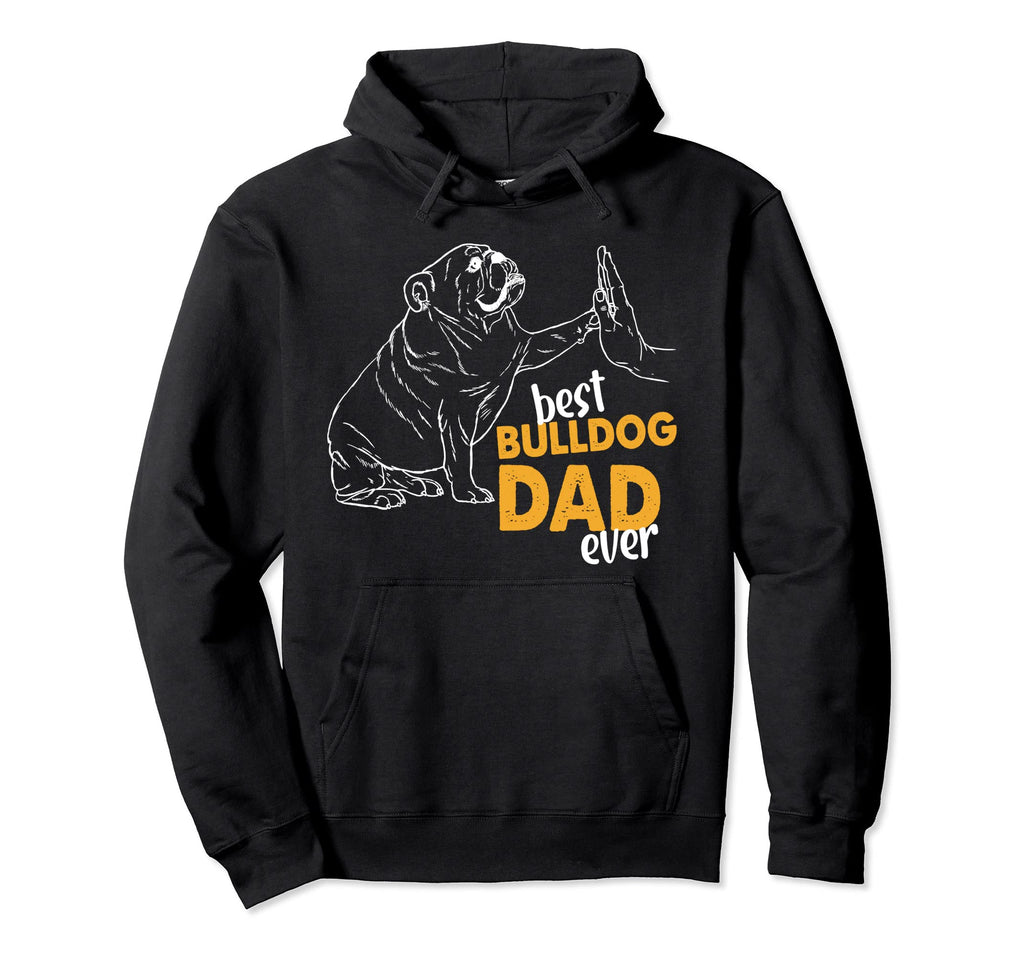 Best Bulldog Dad Ever Bulldog Daddy Hoodie - Minimalist Print Men Women - T-Shirt, Sweatshirt, Hoodie
