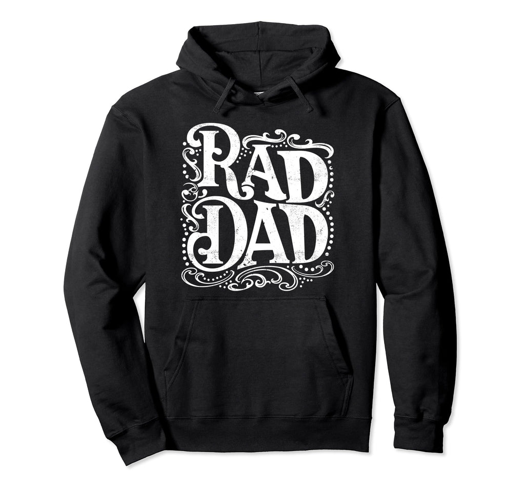 Rad Dad Rad Dad Fathers Day Hoodie - Casual Everyday Wear Unisex - T-Shirt, Sweatshirt, Hoodie