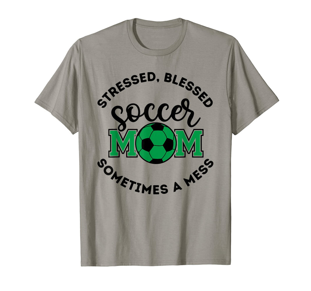 Mom Stressed Blessed Sometimes Mess Soccer T-Shirt - Trendy Graphic Unisex - T-Shirt, Sweatshirt, Hoodie