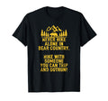 Funny Sarcastic Outdoors Bear Hiking T-Shirt - Unique Graphic Men Women - T-Shirt, Sweatshirt, Hoodie