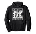 Soccer Grandpa Warning Loud Hoodie - Casual Everyday Wear Men Women - T-Shirt, Sweatshirt, Hoodie