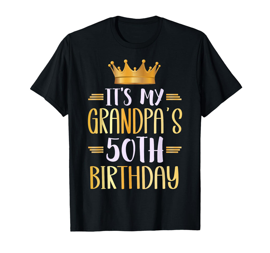 Its My Grandpas 50Th Birthday Happy 50 T-Shirt - Novelty Apparel Men Women - T-Shirt, Sweatshirt, Hoodie
