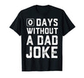 0 Days Without Dad Joke Fathers Day T-Shirt - Streetwear Style Unisex - T-Shirt, Sweatshirt, Hoodie