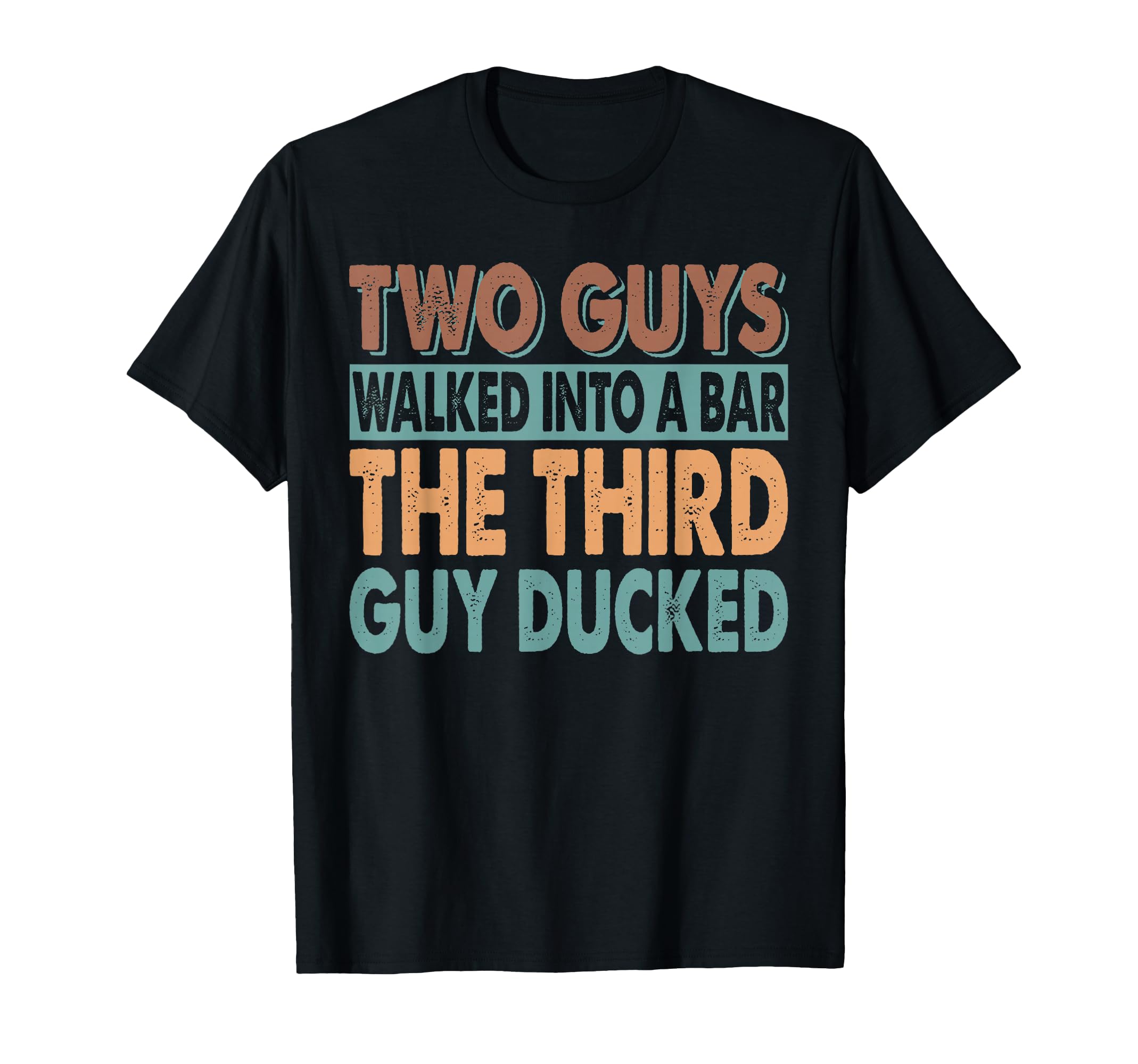Two Guys Walked Into Bar Dad Jokes Beer T-Shirt - Novelty Apparel Unisex - T-Shirt, Sweatshirt, Hoodie