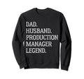 Dad Husband Production Manager Legend Sweatshirt - Streetwear Style Unisex - T-Shirt, Sweatshirt, Hoodie