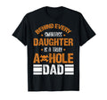 Behind Every Smart Ass Daughter Is Truly T-Shirt - Graphic Print Unisex - T-Shirt, Sweatshirt, Hoodie