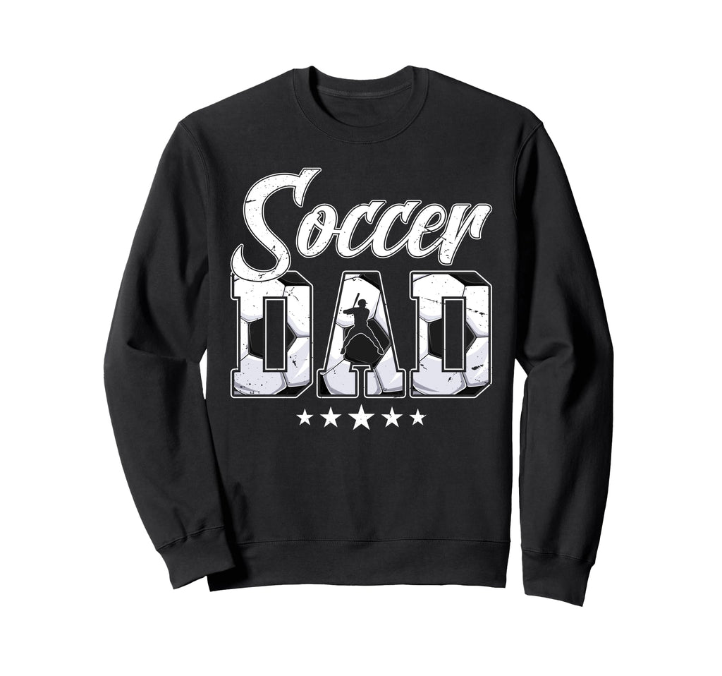 Soccer Dad Daddy Father Happy Fathers Sweatshirt - Custom Art Print Unisex - T-Shirt, Sweatshirt, Hoodie