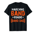 Marching Band Roadie Band Dad T-Shirt - Fun Novelty Design Men Women - T-Shirt, Sweatshirt, Hoodie