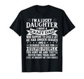 Im Lucky Daughter I Have Crazy Dad T-Shirt - Trendy Graphic for Adults - T-Shirt, Sweatshirt, Hoodie