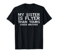 Cheerleader Bro My Sister Is Flyer Than T-Shirt - Streetwear Style Unisex - T-Shirt, Sweatshirt, Hoodie