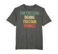 Im Tristan Doing Tristan Things T-Shirt - Fun Novelty Design Unisex - T-Shirt, Sweatshirt, Hoodie