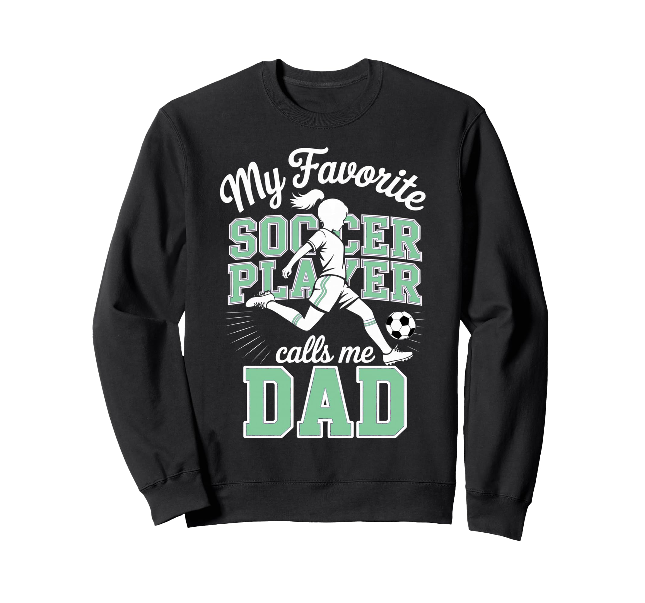 Soccer Dad Favorite Soccer Sweatshirt - Fun Novelty Design Men Women - T-Shirt, Sweatshirt, Hoodie