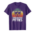 Show Me Pitties Pitbull Pitty Dog Lover T-Shirt - Novelty Apparel Unisex - T-Shirt, Sweatshirt, Hoodie