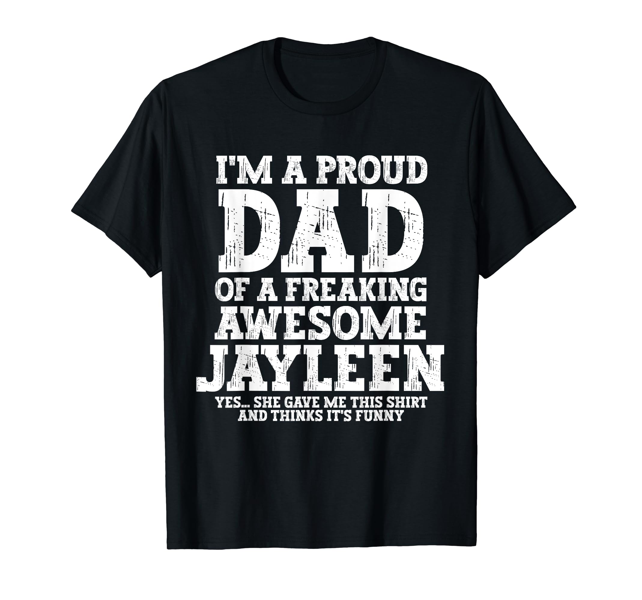Dad Jayleen Personalized Name Funny T-Shirt - Novelty Apparel Men Women - T-Shirt, Sweatshirt, Hoodie