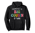 Promoted To Big Cousin Twins Hoodie - Graphic Print Men Women - T-Shirt, Sweatshirt, Hoodie