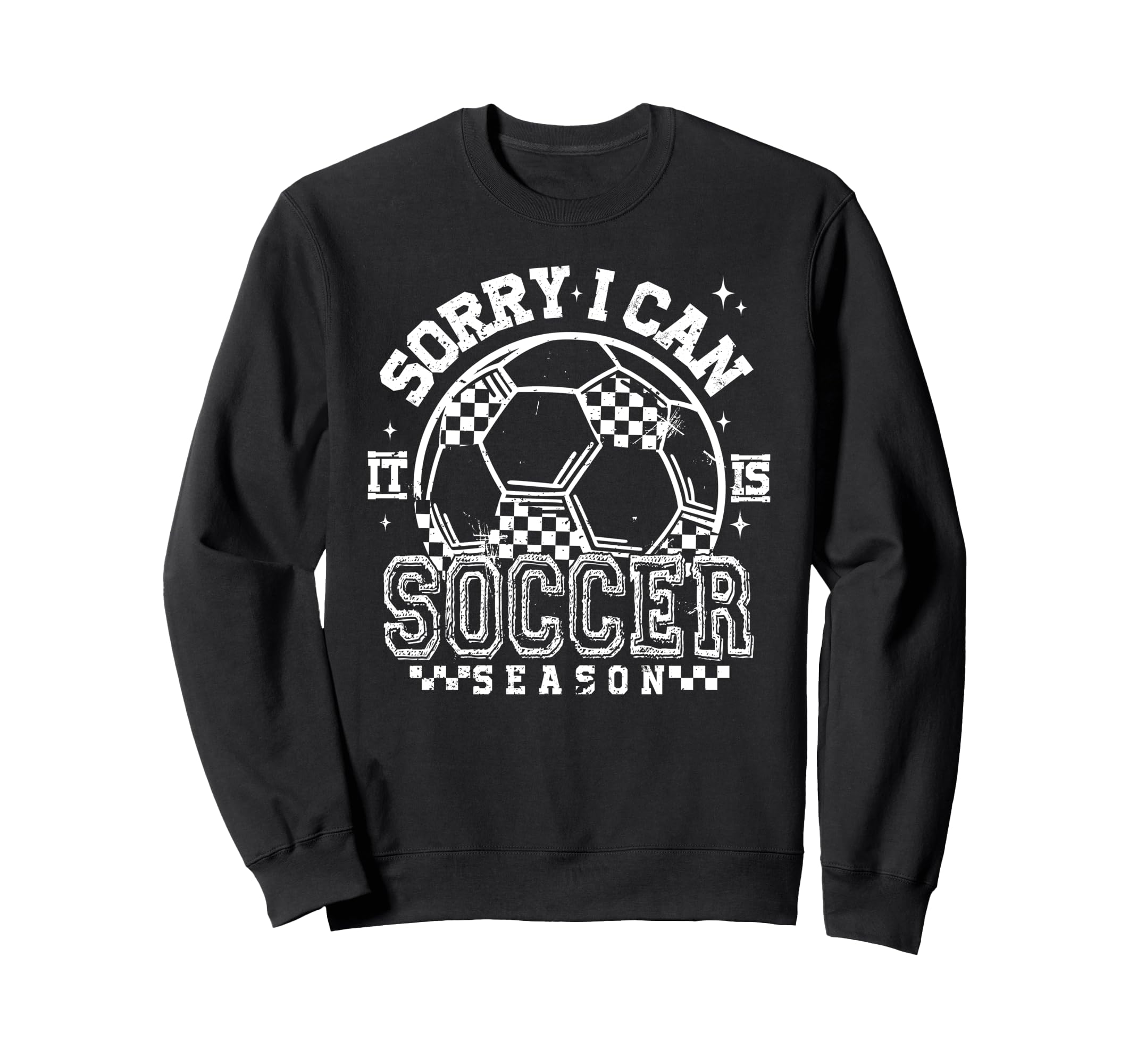 Sorry I Cant Its Soccer Season Sweatshirt - Aesthetic Graphic Unisex - T-Shirt, Sweatshirt, Hoodie
