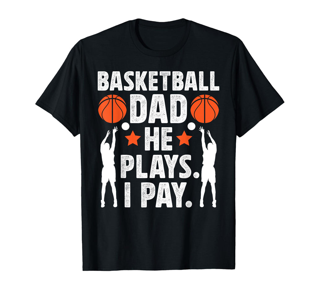 Basketball Dad I Pay Dad Basketball T-Shirt - Graphic Print for Adults - T-Shirt, Sweatshirt, Hoodie
