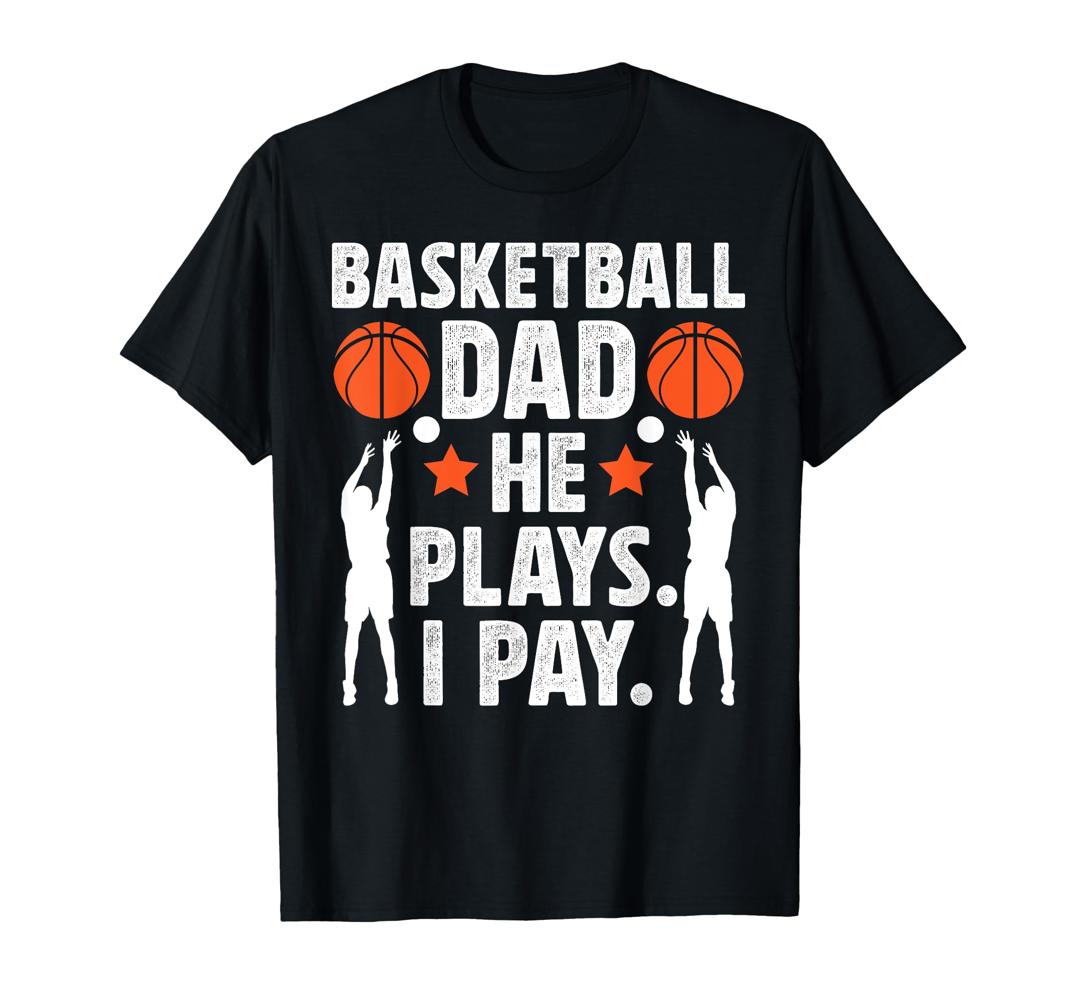 Basketball Dad I Pay Dad Basketball T-Shirt - Graphic Print for Adults - T-Shirt, Sweatshirt, Hoodie