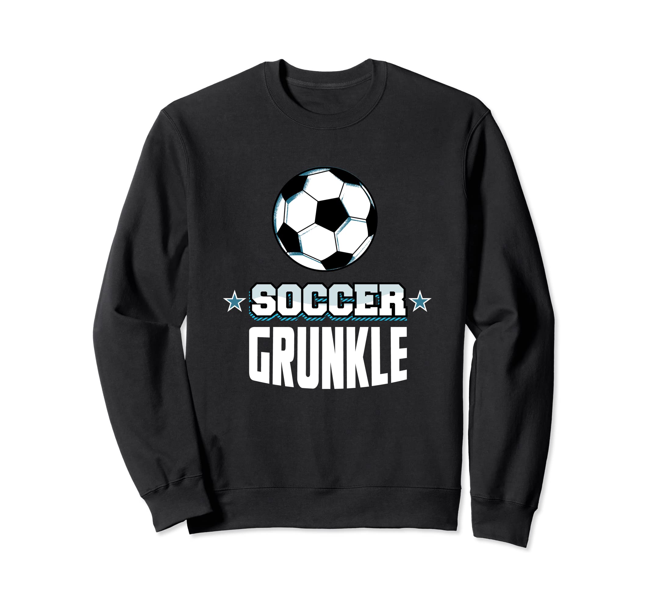 Soccer Grunkle Sports Great Uncle Games Sweatshirt - Unique Graphic Unisex - T-Shirt, Sweatshirt, Hoodie