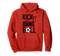 Kick Dang Ball Funny Soccer Game Day Hoodie - Casual Everyday Wear Unisex - T-Shirt, Sweatshirt, Hoodie