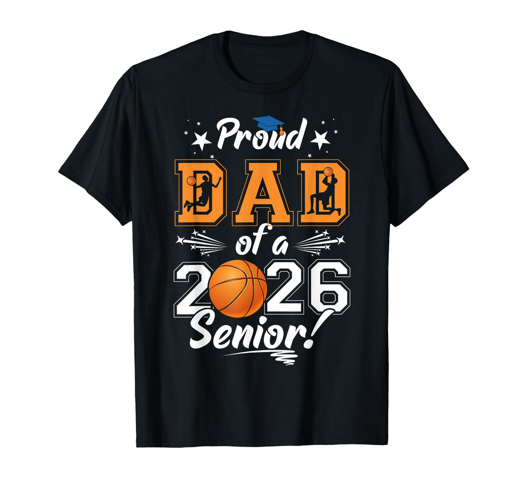 Proud Dad 2026 Senior Basketball Graduation T-Shirt - Trendy Graphic Unisex - T-Shirt, Sweatshirt, Hoodie