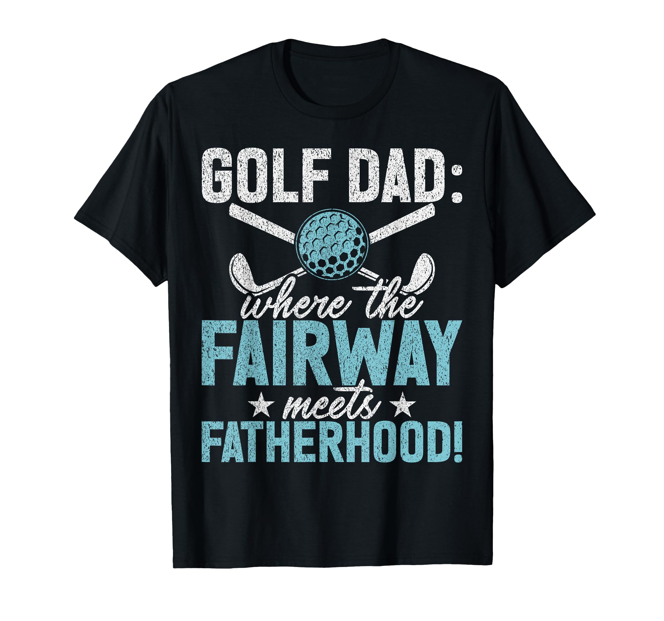 Golf Dad Where Fairway Meets T-Shirt - Fun Novelty Design for Adults - T-Shirt, Sweatshirt, Hoodie