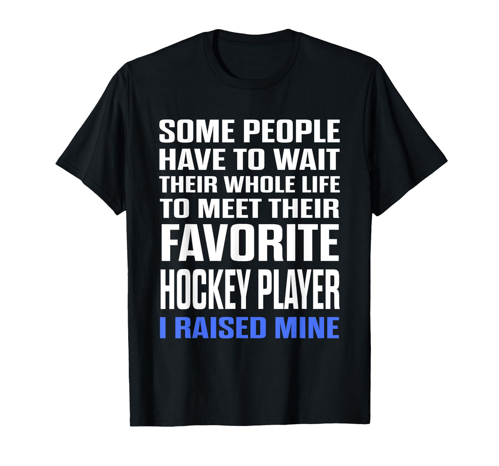 Favorite Hockey Player I Raised Mine Mom T-Shirt - Minimalist Print Unisex - T-Shirt, Sweatshirt, Hoodie