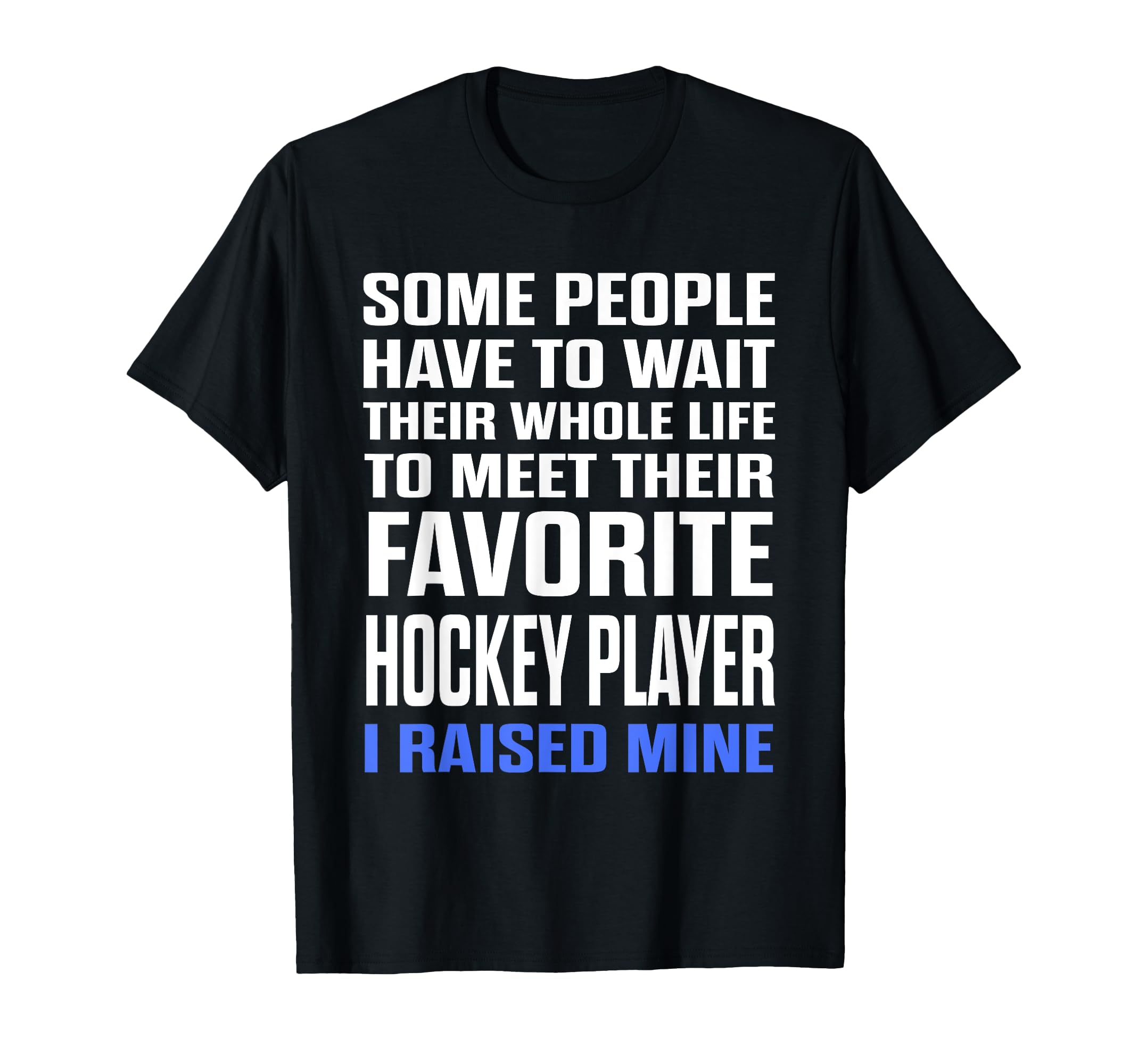Favorite Hockey Player I Raised Mine Mom T-Shirt - Minimalist Print Unisex - T-Shirt, Sweatshirt, Hoodie